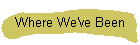 Where We've Been